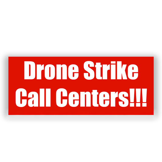 Red “Drone Strike Call Centers!!!” vinyl bumper sticker on a white background.
